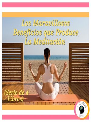 cover image of Los Maravillosos Beneficios que Produce La Meditación (Serie de 4 Libros)